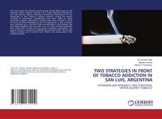 Buchcover von TWO STRATEGIES IN FRONT OF TOBACCO ADDICTION IN SAN LUIS, ARGENTINA