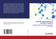 Portada del libro de Growth mechanisms of complex organics