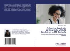 Bookcover of Enhancing Academic Writing Skills of IELTS Candidates in EFL Contexts