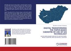 Portada del libro de DIGITAL TRANSFORMING THE PAPER-BASED CADASTRE BY USE OF GIS TECHNOLOGY