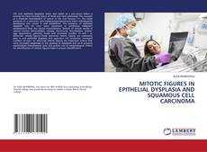 Portada del libro de MITOTIC FIGURES IN EPITHELIAL DYSPLASIA AND SQUAMOUS CELL CARCINOMA