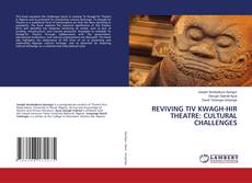 Portada del libro de REVIVING TIV KWAGH-HIR THEATRE: CULTURAL CHALLENGES