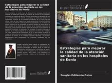 Capa do livro de Estrategias para mejorar la calidad de la atención sanitaria en los hospitales de Kenia 