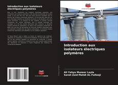 Buchcover von Introduction aux isolateurs électriques polymères