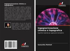 Copertina di Ingegnerizzazione chimica e topografica