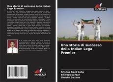 Couverture de Una storia di successo della Indian Lega Premier