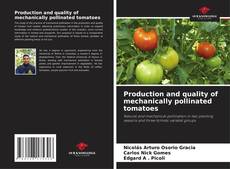 Bookcover of Production and quality of mechanically pollinated tomatoes