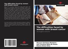 Bookcover of The difficulties faced by women with breast cancer