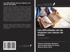 Capa do livro de Las dificultades de las mujeres con cáncer de mama 