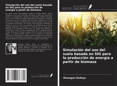 Couverture de Simulación del uso del suelo basada en SIG para la producción de energía a partir de biomasa