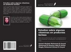 Copertina di Estudios sobre algunas vitaminas en productos lácteos