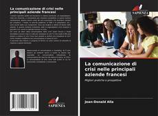 Обложка La comunicazione di crisi nelle principali aziende francesi