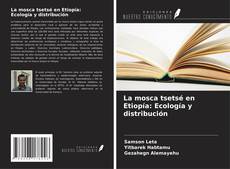 Couverture de La mosca tsetsé en Etiopía: Ecología y distribución