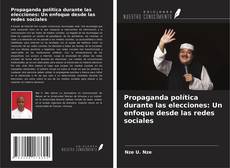 Buchcover von Propaganda política durante las elecciones: Un enfoque desde las redes sociales