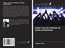 Copertina di Cómo ven los artistas el éxito profesional