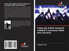 Buchcover von Come gli artisti musicali vedono il successo della loro carriera