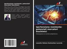 Buchcover von Ipertensione resistente: potenziali marcatori biochimici