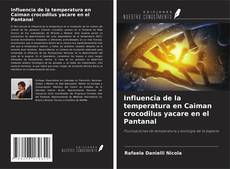 Copertina di Influencia de la temperatura en Caiman crocodilus yacare en el Pantanal