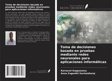 Buchcover von Toma de decisiones basada en pruebas mediante redes neuronales para aplicaciones informáticas