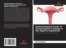 Epidemiological Study of Gynecological Cytology in the Algarve Population的封面