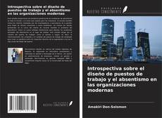Обложка Introspectiva sobre el diseño de puestos de trabajo y el absentismo en las organizaciones modernas