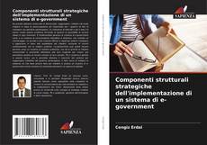 Couverture de Componenti strutturali strategiche dell'implementazione di un sistema di e-government