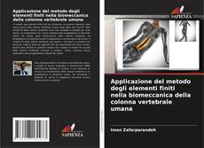 Couverture de Applicazione del metodo degli elementi finiti nella biomeccanica della colonna vertebrale umana