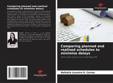 Comparing planned and realised schedules to minimise delays的封面