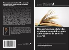 Copertina di Nanoestructuras híbridas orgánico-inorgánicas para aplicaciones en células solares