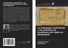 Copertina di La pedagogía postmétodo y las prácticas de enseñanza del inglés en Bangladesh
