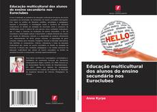 Buchcover von Educação multicultural dos alunos do ensino secundário nos Euroclubes