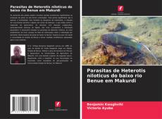 Buchcover von Parasitas de Heterotis niloticus do baixo rio Benue em Makurdi