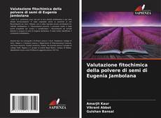 Обложка Valutazione fitochimica della polvere di semi di Eugenia Jambolana