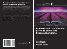 Couverture de Evaluación fitoquímica del polvo de semilla de Eugenia Jambolana