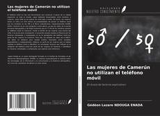 Buchcover von Las mujeres de Camerún no utilizan el teléfono móvil