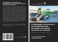 Buchcover von Propiedades mecánicas y de durabilidad del hormigón de mezcla ternaria de cemento