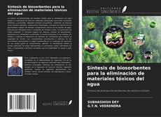 Buchcover von Síntesis de biosorbentes para la eliminación de materiales tóxicos del agua