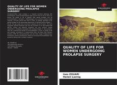Bookcover of QUALITY OF LIFE FOR WOMEN UNDERGOING PROLAPSE SURGERY