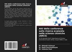 Capa do livro de Atti della conferenza sulla ricerca avanzata nelle scienze chimiche (ARCS) 