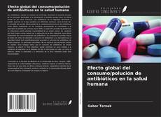 Couverture de Efecto global del consumo/polución de antibióticos en la salud humana