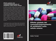 Buchcover von Effetto globale del consumo/inquinamento di antibiotici sulla salute umana