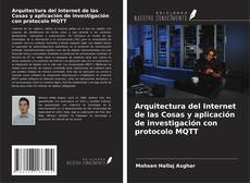Couverture de Arquitectura del Internet de las Cosas y aplicación de investigación con protocolo MQTT