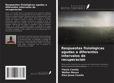 Couverture de Respuestas fisiológicas agudas a diferentes intervalos de recuperación