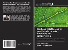 Couverture de Cambios fisiológicos en semillas de tomate inducidos por osmopriming
