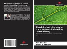 Copertina di Physiological changes in tomato seeds induced by osmopriming
