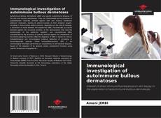 Immunological investigation of autoimmune bullous dermatoses的封面