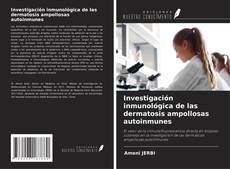 Couverture de Investigación inmunológica de las dermatosis ampollosas autoinmunes
