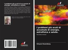 Buchcover von I problemi più acuti di accumulo di energia, astrofisica e salute.