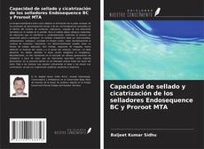 Capacidad de sellado y cicatrización de los selladores Endosequence BC y Proroot MTA的封面