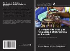 Bookcover of La Congada de Lapa y la religiosidad afrobrasileña en Paraná:
